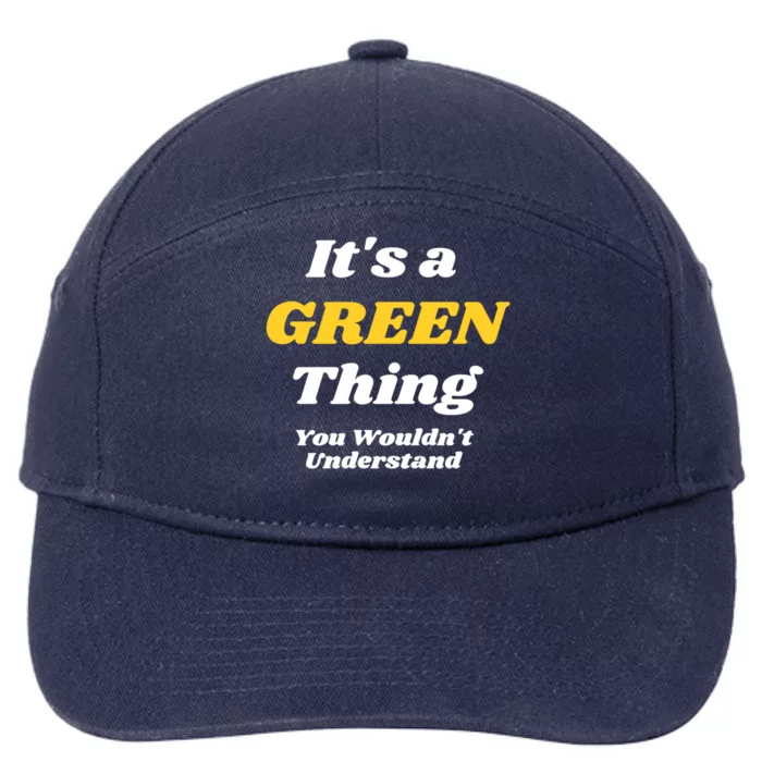 Its A Green Thing You Wouldnt Understand Family Name Gift 7-Panel Snapback Hat