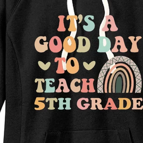 It's A Good Day To Teach 5th Grade Funny Teacher Teaching Women's Fleece Hoodie