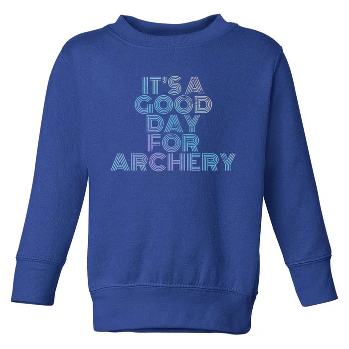 It's A Good Day For Archery Retro 70s Vintage Distressed Great Gift Toddler Sweatshirt