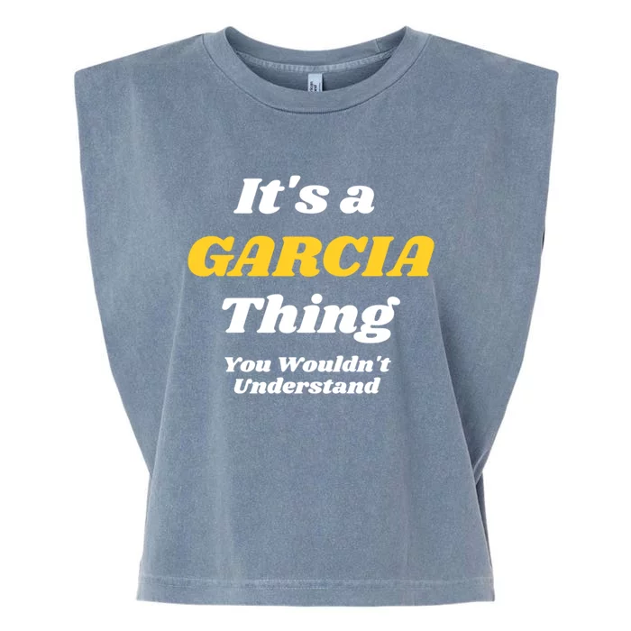 Its A Garcia Thing You Wouldnt Understand Family Last Name Gift Garment-Dyed Women's Muscle Tee