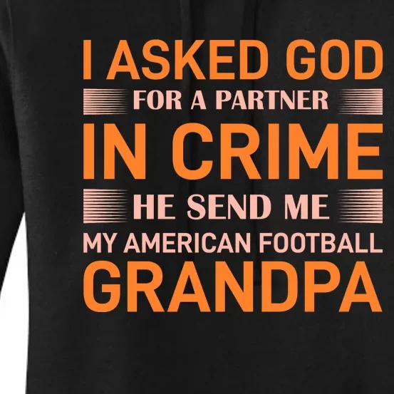 I Asked God For A Partner In Crime He Send Me My American Football Grandpa Women's Pullover Hoodie