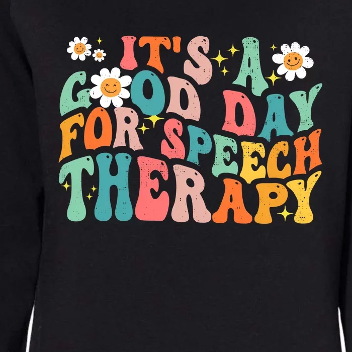 Its A Good Day For Speech Therapy SLPs Womens California Wash Sweatshirt