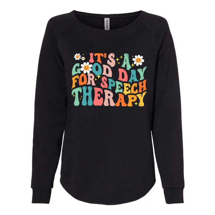 Its A Good Day For Speech Therapy SLPs Womens California Wash Sweatshirt