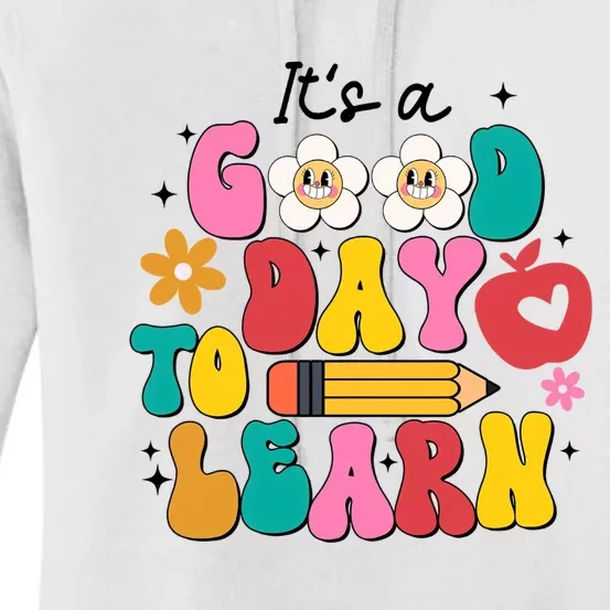 Its A Good Day To Learn Back To School 1st Day Of School Teacher Life Women's Pullover Hoodie