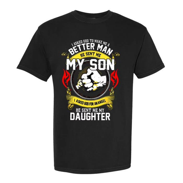 I Asked God To Make Me A Better Man He Sent Me My Son Garment-Dyed Heavyweight T-Shirt