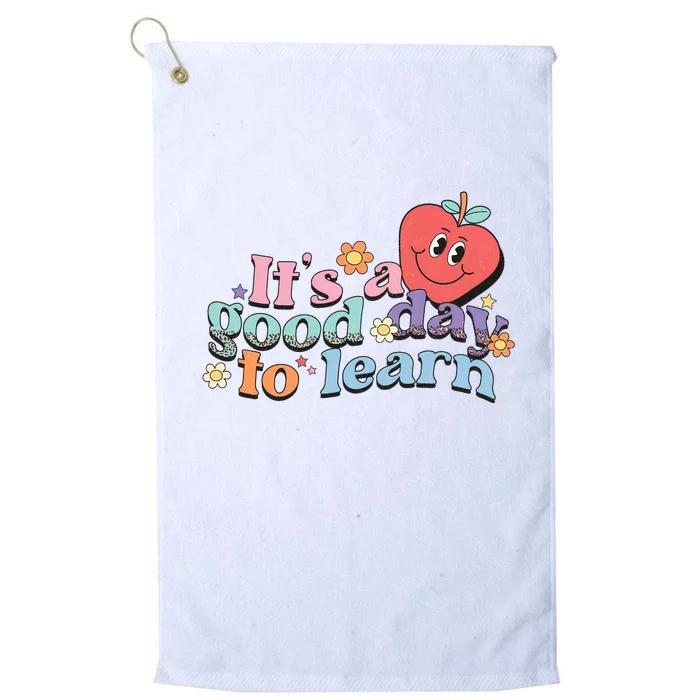 Its A Good Day To Learn Funny Teacher Inspiring Educator Back To School Platinum Collection Golf Towel