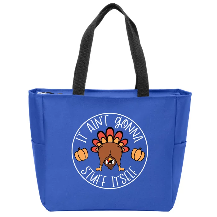 It AinT Gonna Stuff Itself Funny Turkey Autumn Thanksgiving Gift Zip Tote Bag