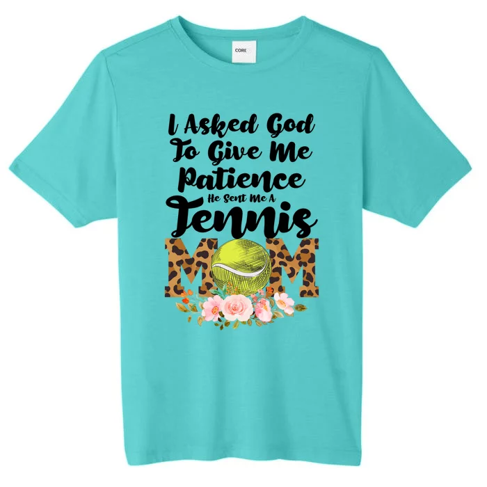 I Asked God To Tennis Mom Tennis Game Tennis Mom Gift ChromaSoft Performance T-Shirt