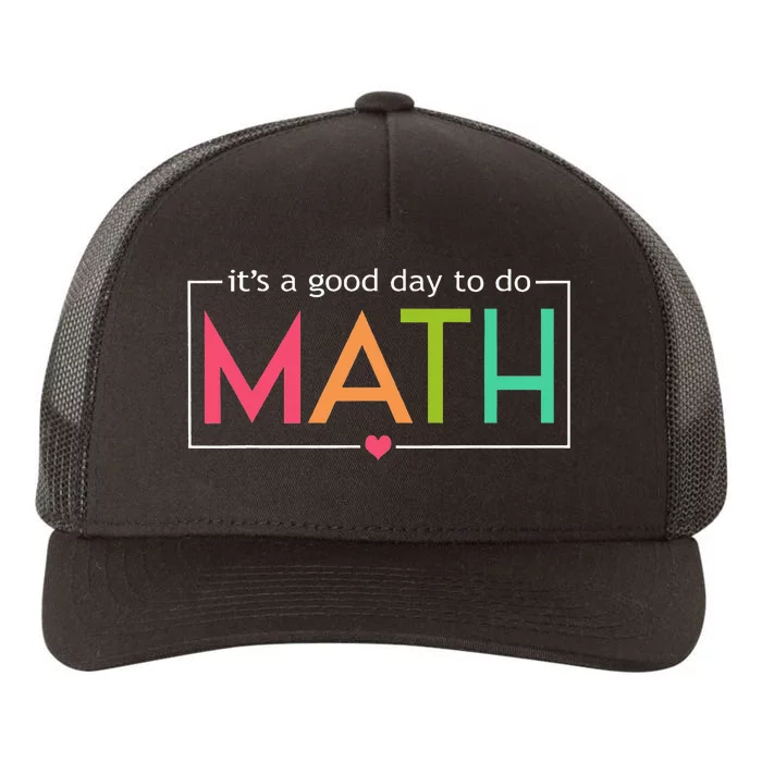 Its A Good Day To Do Math Test Day Testing Math Teachers Yupoong Adult 5-Panel Trucker Hat