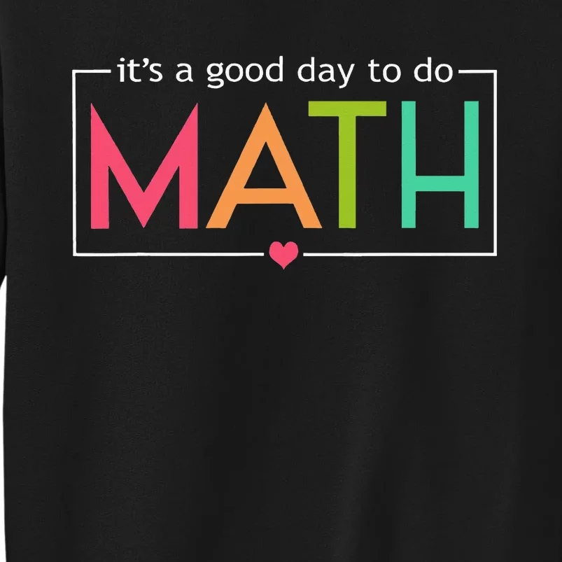 Its A Good Day To Do Math Test Day Testing Math Teachers Sweatshirt