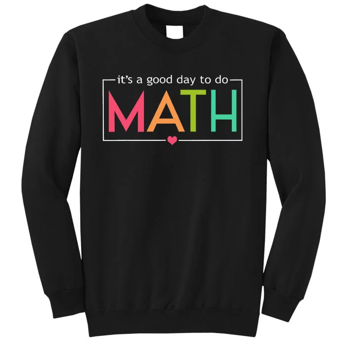 Its A Good Day To Do Math Test Day Testing Math Teachers Sweatshirt