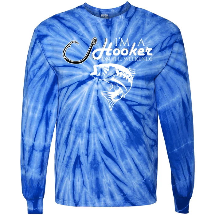 I'm A Hooker On The Weekends Fishing Great Gift Tie-Dye Long Sleeve Shirt