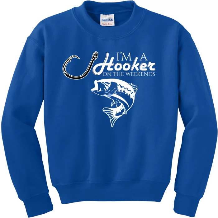 I'm A Hooker On The Weekends Fishing Great Gift Kids Sweatshirt