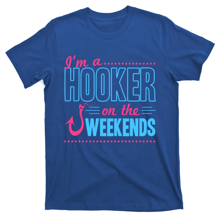 I'm A Hooker On The Weekends Funny Fishing Joke Gift T-Shirt