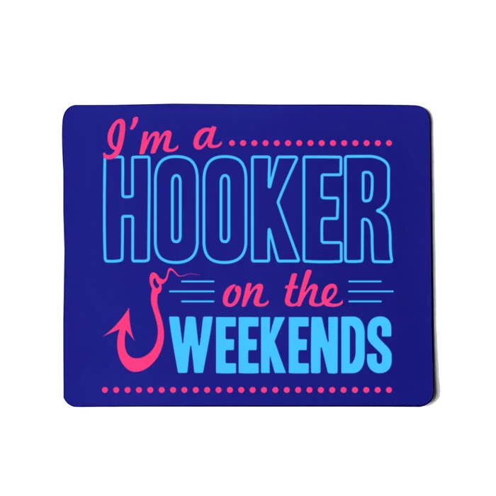 I'm A Hooker On The Weekends Funny Fishing Joke Gift Mousepad