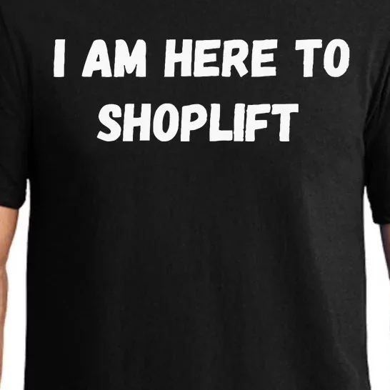 I Am Here To Shoplift Funny Meme Offensive Pajama Set