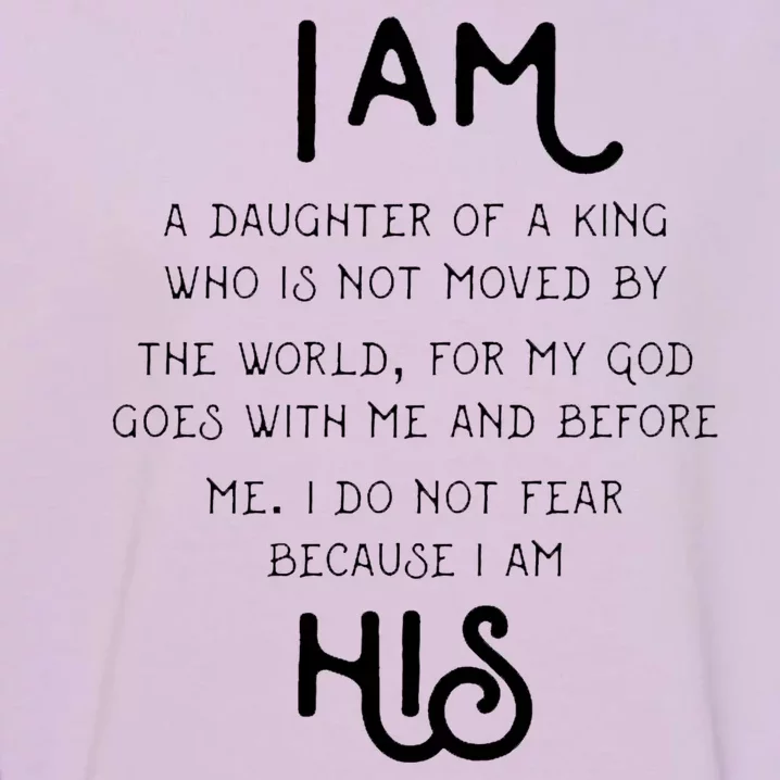 I Am His A Daughter Of A King Quote Garment-Dyed Sweatshirt