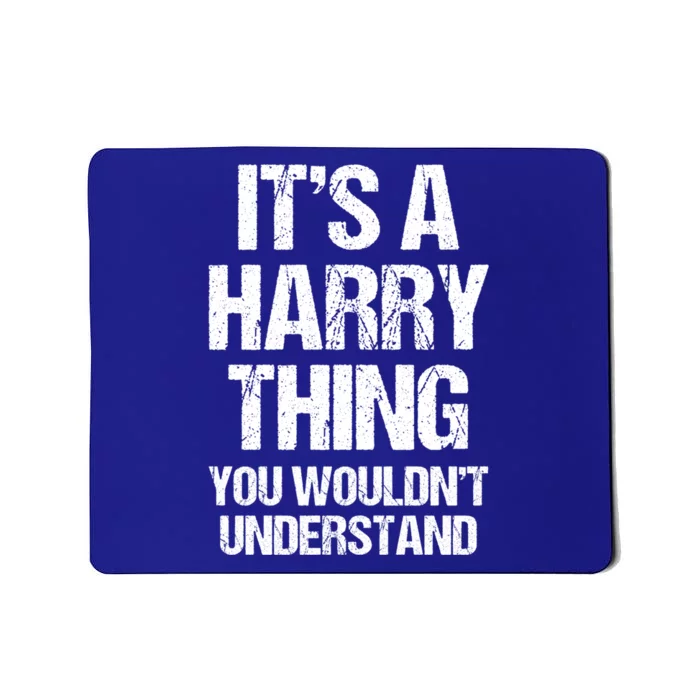 ItS A Harry Thing (You WouldnT Understand) Fun Name Harry Funny Gift Mousepad