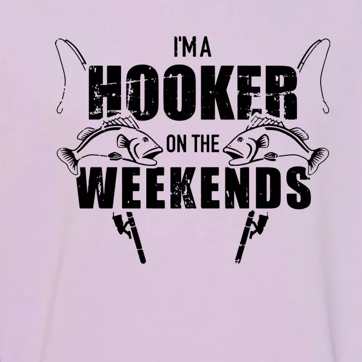 I'm A Hooker On The Weekends Funny Fisshing Garment-Dyed Sweatshirt