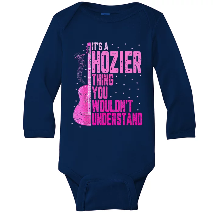 ItS A Hozier Thing You WouldnT Understand Baby Long Sleeve Bodysuit