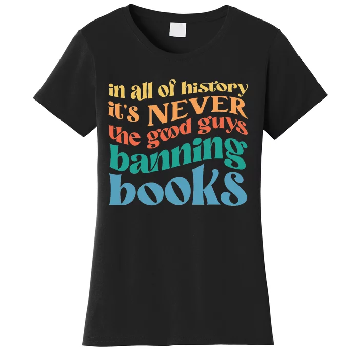 In All History Its Never The Good Guys Banning Books Retro Women's T-Shirt