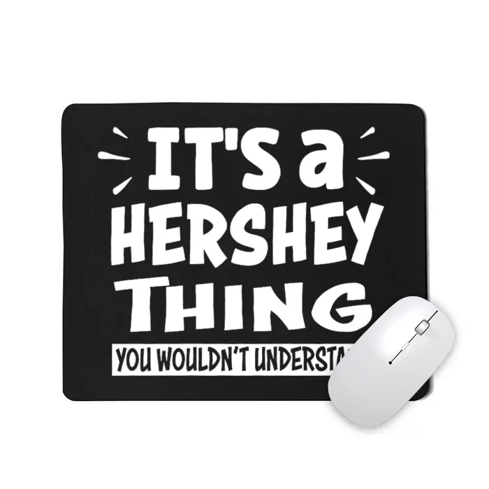 Its A Hershey Thing You Wouldnt Understand Mousepad