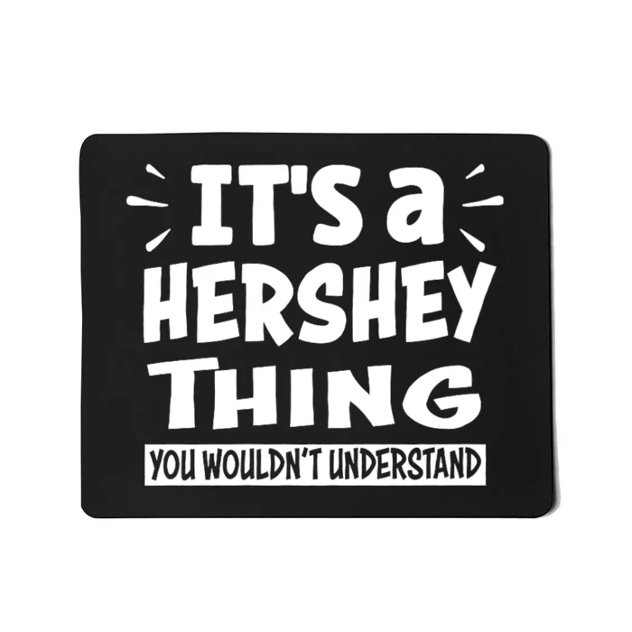 Its A Hershey Thing You Wouldnt Understand Mousepad