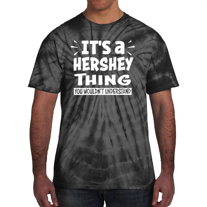 Its A Hershey Thing You Wouldnt Understand Tie-Dye T-Shirt