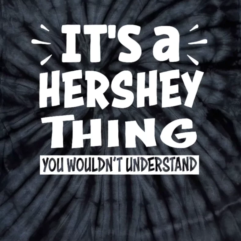 Its A Hershey Thing You Wouldnt Understand Tie-Dye T-Shirt