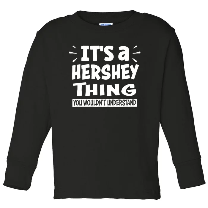 Its A Hershey Thing You Wouldnt Understand Toddler Long Sleeve Shirt