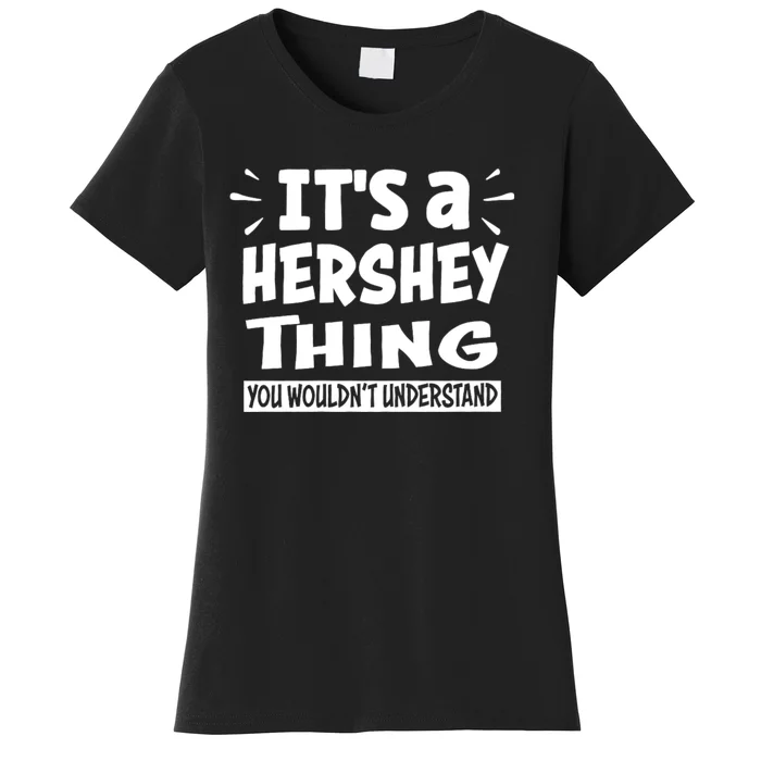 Its A Hershey Thing You Wouldnt Understand Women's T-Shirt