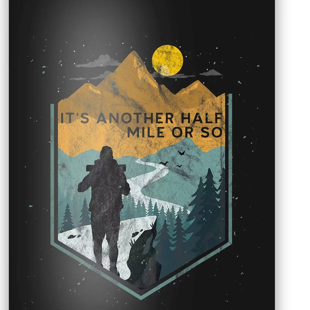 Its Another Half Mile Or So Mountain Hiking Poster