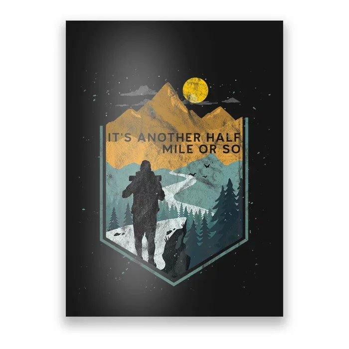 Its Another Half Mile Or So Mountain Hiking Poster