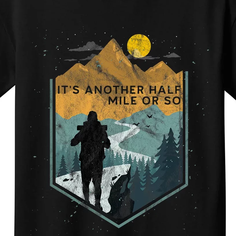 Its Another Half Mile Or So Mountain Hiking Kids T-Shirt