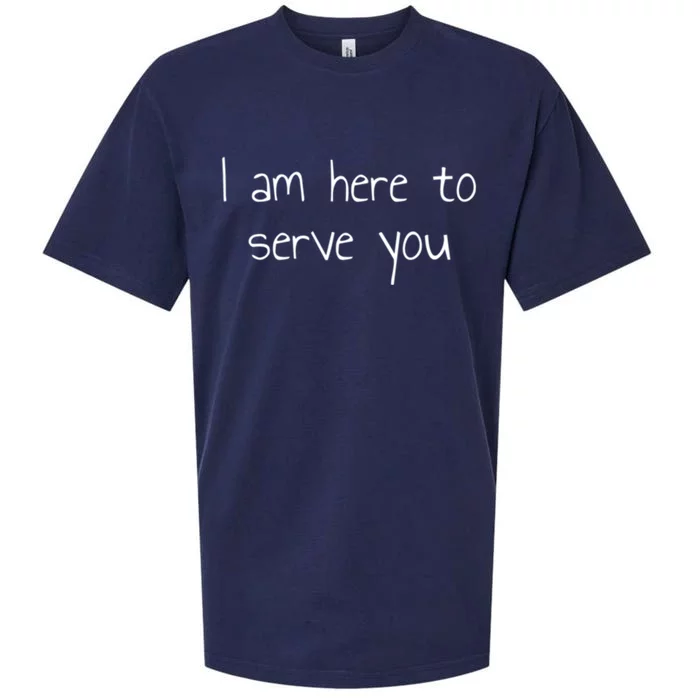 I Am Here To Serve You Gift Sueded Cloud Jersey T-Shirt