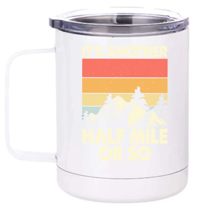 ItS Another Half Mile Or So Love Hiking Outdoor Gift Front & Back 12oz Stainless Steel Tumbler Cup