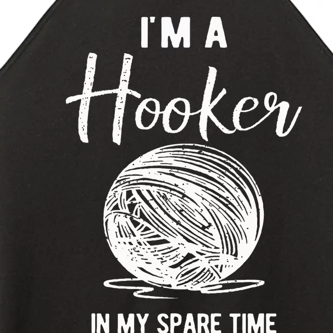 IM A Hooker In My Spare Time Funny Crocheting Women’s Perfect Tri Rocker Tank