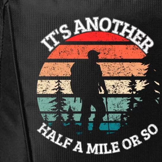 ItS Another Half Mile Or So Quote Funny Hiking Cool Gift City Backpack