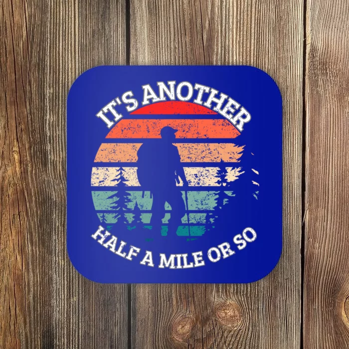 ItS Another Half Mile Or So Quote Funny Hiking Cool Gift Coaster