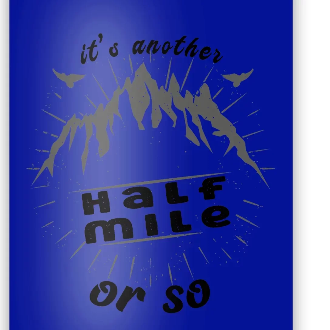 ItS Another Half Mile Or So Funny Hiking Mountain Lover Gift Poster