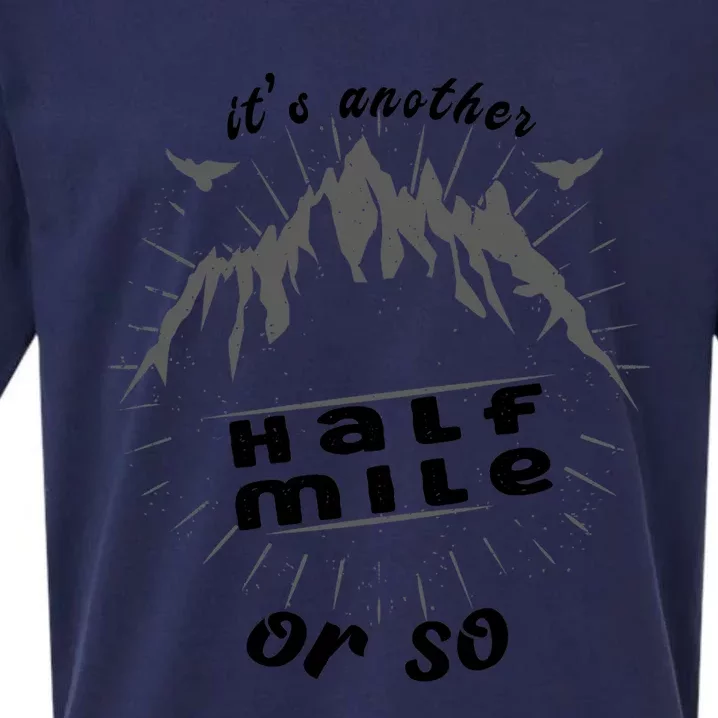 ItS Another Half Mile Or So Funny Hiking Mountain Lover Gift Sueded Cloud Jersey T-Shirt