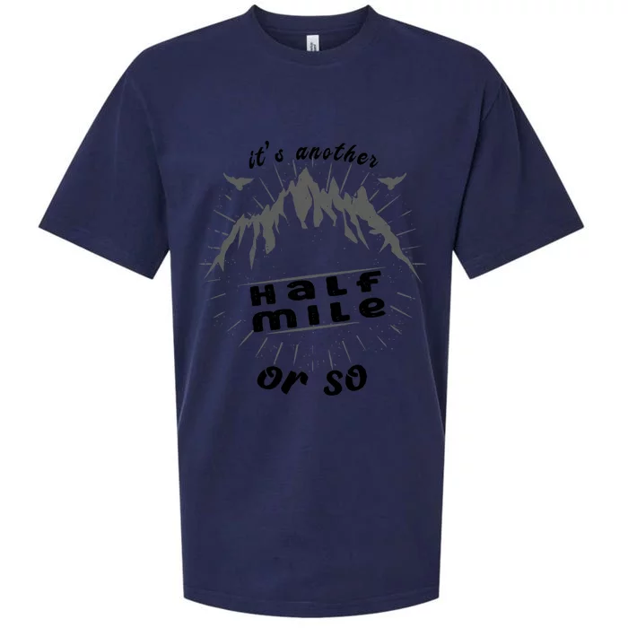 ItS Another Half Mile Or So Funny Hiking Mountain Lover Gift Sueded Cloud Jersey T-Shirt