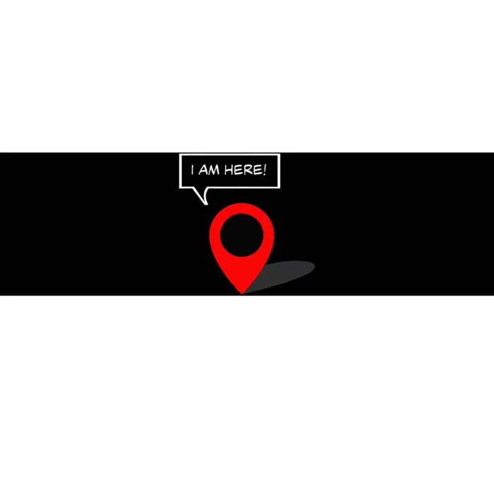 I Am Here GPS Map Location Coordination Humor Novelty Bumper Sticker