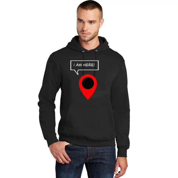 I Am Here GPS Map Location Coordination Humor Novelty Tall Hoodie