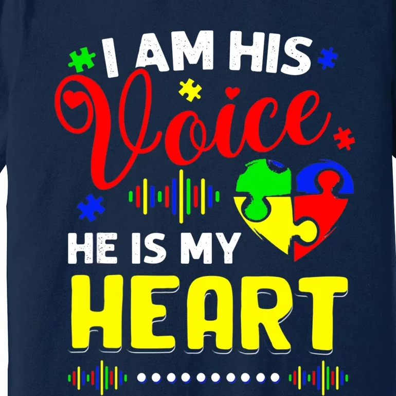 I Am His Voice He Is My Heart Autism Awareness Mom Dad Premium T-Shirt