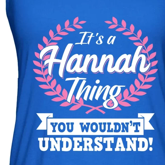 Its A Hannah Thing You Wouldnt Understand Name Gift Ladies Essential Flowy Tank