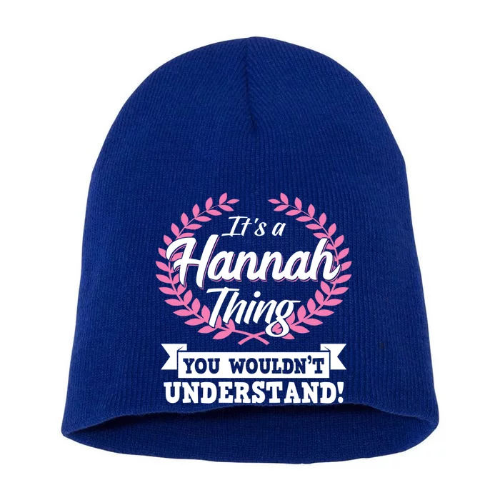 Its A Hannah Thing You Wouldnt Understand Name Gift Short Acrylic Beanie