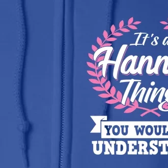 Its A Hannah Thing You Wouldnt Understand Name Gift Full Zip Hoodie