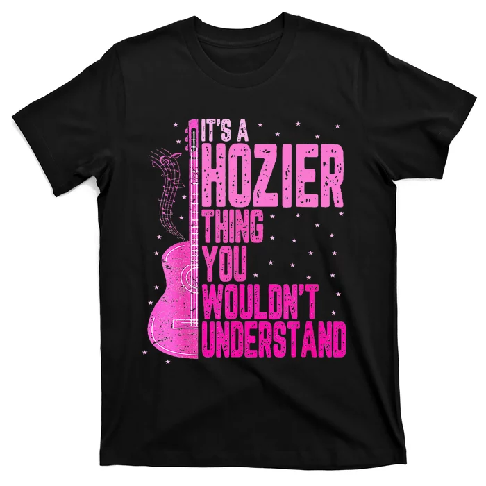 ItS A Hozier Thing You WouldnT Understand T-Shirt