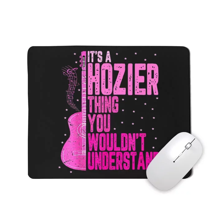 ItS A Hozier Thing You WouldnT Understand Mousepad